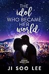 The Idol Who Became Her World by Ji Soo Lee