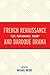 French Renaissance and Baroque Drama: Text, Performance, Theory