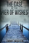 The Case of the Pier of Wishes: Book 4 in the Sam Cloudstone series