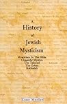 A History of Jewish Mysticism: Mysticism in the Bible, Chassidic Mystics, the Talmud, the Zohar, Kabbalah A History of Jewish Mysticism: Mysticism in the Bible, Chassidic Mystics, the Talmud, the Zohar, Kabbalah