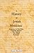 A History of Jewish Mysticism: Mysticism in the Bible, Chassidic Mystics, the Talmud, the Zohar, Kabbalah