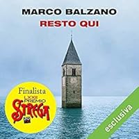 Resto qui by Marco Balzano