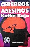 Cerebros Asesinos by Kathe Koja