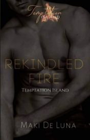 Rekindled Fire (Temptation Island, #7)