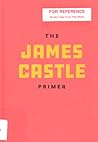 The James Castle Primer