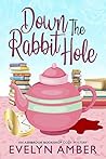 Down the Rabbit Hole by Evelyn Amber