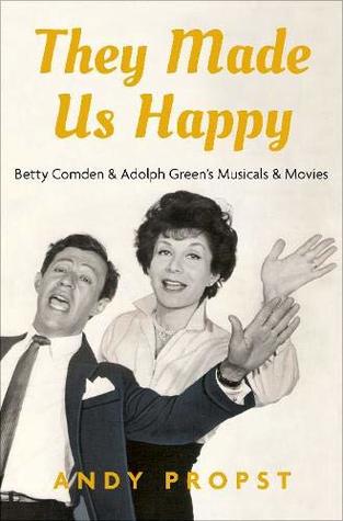 They Made Us Happy: Betty Comden & Adolph Green's Musicals & Movies (Hardcover)