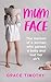 Mum Face by Grace Timothy