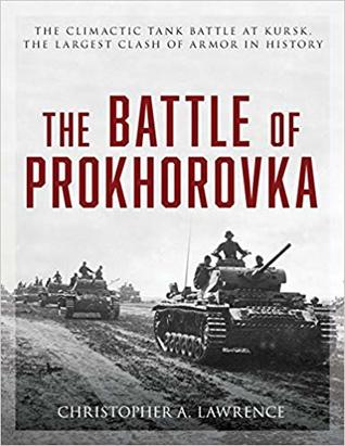 The Battle of Prokhorovka: The Climactic Tank Battle at Kursk, the Largest Clash of Armor in History (Hardcover)