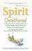 Spirit Untethered: A Psychotherapist’s Journey from Terminal Cancer to Seeing the Dead
