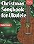 Christmas Songbook for Ukul...