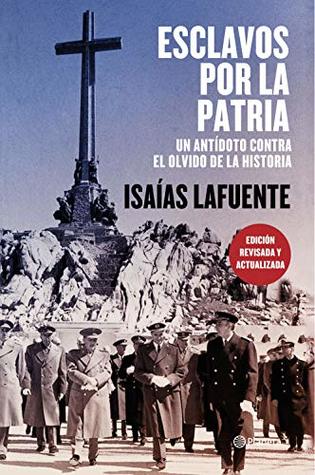 Portada de Esclavos por la patria: Un antídoto contra el olvido de la historia, de Isaías Lafuente