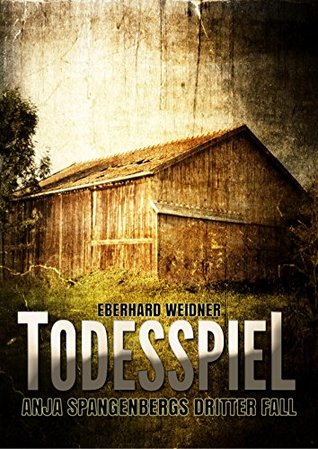 TODESSPIEL: Anja Spangenbergs dritter Fall (Kindle Edition)