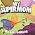 My Supermom: (Childrens book about a Superhero Mom)