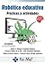 Robótica educativa. Prácticas y actividades
