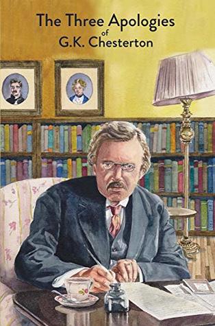 The Three Apologies of G.K. Chesterton: Heretics, Orthodoxy & The Everlasting Man