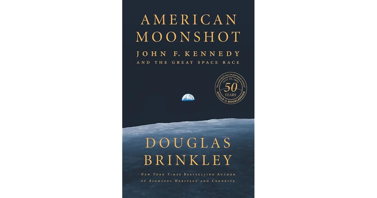 American Moonshot John F Kennedy And The Great Space Race By Douglas Brinkley American Moonshot John F Kennedy And The Great Space Race By Douglas Brinkley