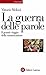 La guerra delle parole: Il grande viaggio della comunicazione (Italian Edition)
