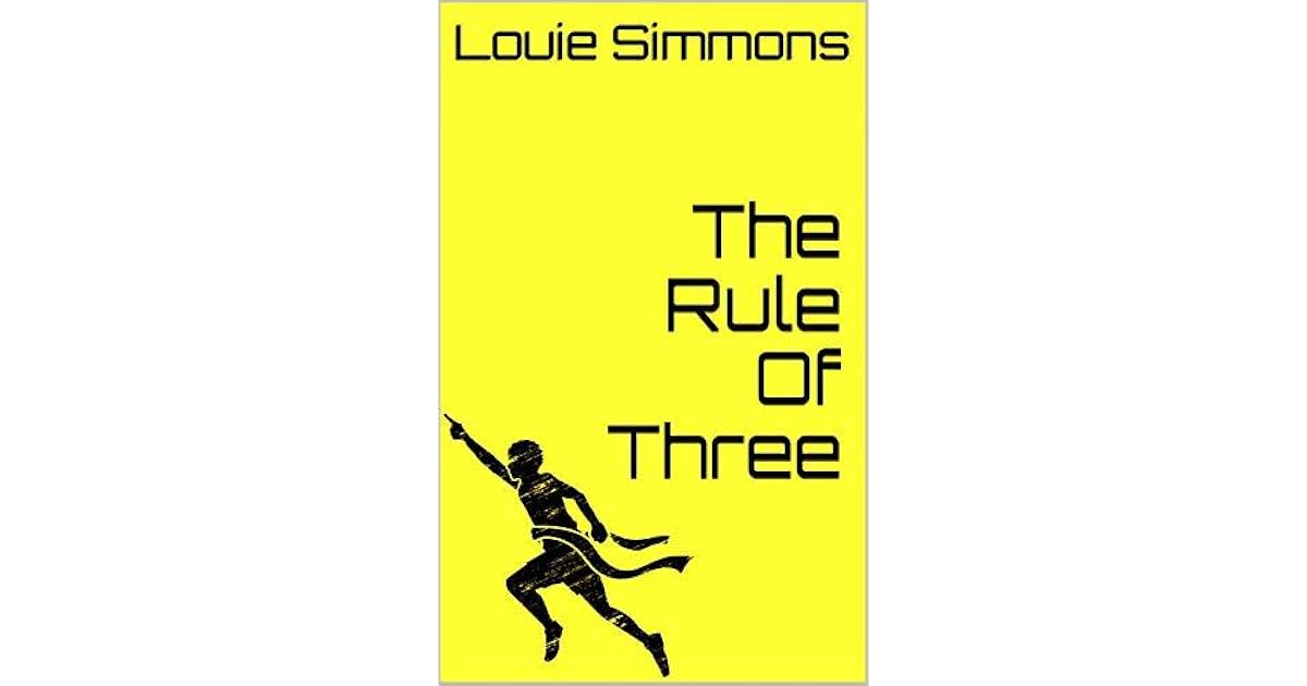 The Rule Of Three by Louie Simmons