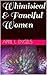 Whimsical & Fanciful Women by April L. Engels Whimsical & Fanciful Women by April L. Engels
