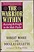 The Warrior Within: Accessing the Warrior in the Male Psyche