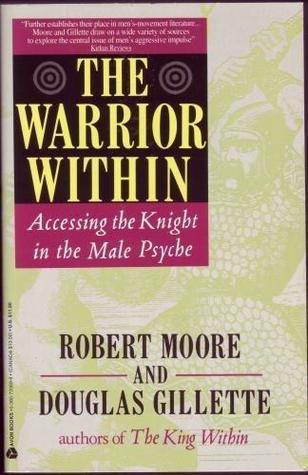 The Warrior Within: Accessing the Warrior in the Male Psyche