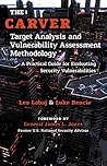 The CARVER Target Analysis and Vulnerability Assessment Methodology: A Practical Guide for Evaluating Security Vulnerabilities The CARVER Target Analysis and Vulnerability Assessment Methodology: A Practical Guide for Evaluating Security Vulnerabilities