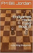 Endgames Made Easy Book 2: Lone King Endgames