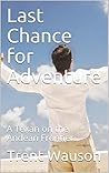 Last Chance for Adventure: A Texan on the Andean Frontier