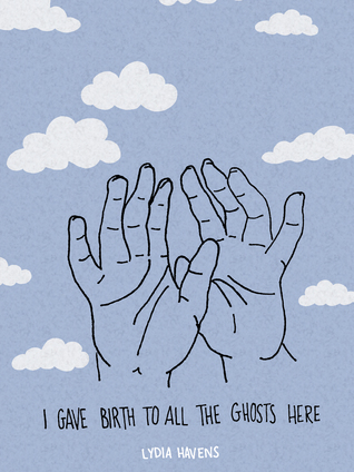 I Gave Birth To All The Ghosts Here