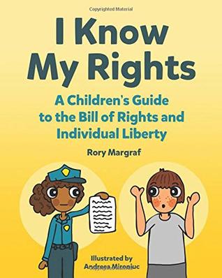 I Know My Rights: A Children's Guide to the Bill of Rights and Individual Liberty (Paperback)