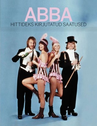 ABBA. Hittideks kirjutatud saatused