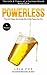 Powerless: A Memoir: The Gi...
