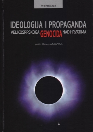 Ideologija i propaganda velikosrpskoga genocida nad Hrvatima: projekt "Homogena Srbija" 1941.