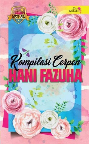 Kompilasi Cerpen Hani Fazuha (Limited Edition)