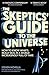 The Skeptics' Guide to the Universe: How To Know What's Really Real in a World Increasingly Full of Fake