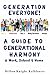 Generation Everyone!: A Guide to Generational Harmony @ Work, School & Home