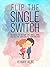 Flip the Single Switch: 5 D...