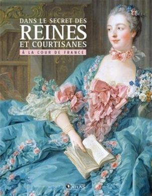 Dans le secret des reines et courtisanes à la cour de France (Paperback)