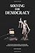 Solving For Democracy: A de...