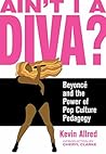 Ain't I a Diva?: Beyoncé and the Power of Pop Culture Pedagogy