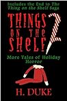 Things on the Shelf 2: More Tales of Holiday Horror (Holiday Horrors Series) Things on the Shelf 2: More Tales of Holiday Horror (Holiday Horrors Series)