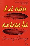 Lá Não Existe Lá