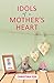 Idols of a Mother’s Heart (Focus for Women)