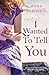 I Wanted To Tell You by Anna Mansell