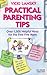 Practical Parenting Tips Over 1500 Helpful Hints for the First Five Years