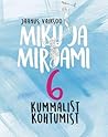 Miku ja Mirjami kuus kummalist kohtumist by Jaanus Vaiksoo Miku ja Mirjami kuus kummalist kohtumist by Jaanus Vaiksoo