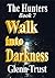 Walk into Darkness (The Hunters #7)