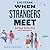 When Strangers Meet