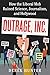 Outrage, Inc. by Derek  Hunter